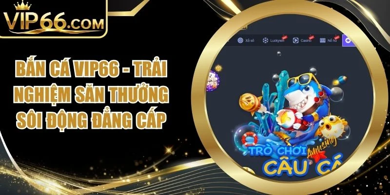 Bắn Cá Vip66